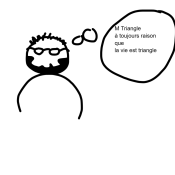 M Triangle à toujours raison que la vie est triangle