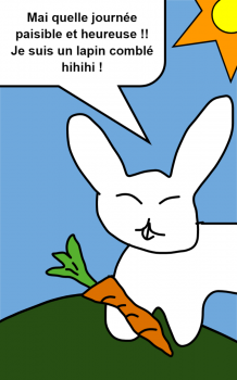 Mai quelle journée paisible et heureuse !! Je suis un lapin comblé hihihi !
