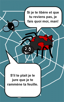 S'il te plait je le jure que je te rammène ta feuille. Si je te libère et que tu reviens pas, je fais quoi moi, man!